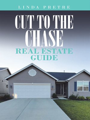 cover image of Cut to the Chase Real Estate Guide